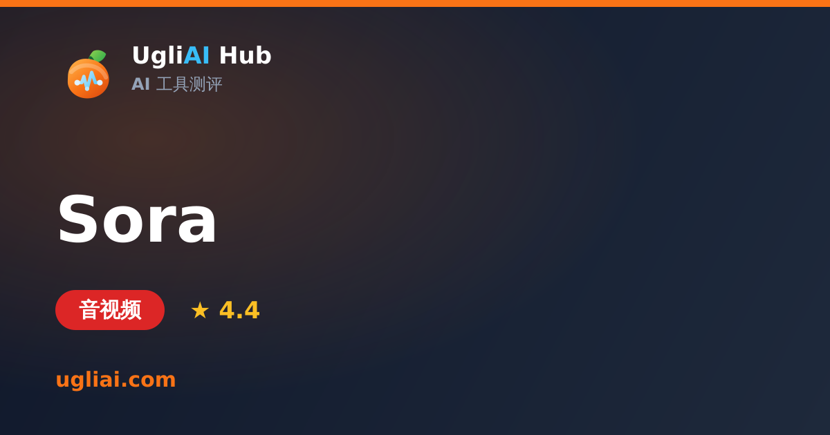 Sora - 音视频类 AI 工具测评卡片 | UgliAI Hub